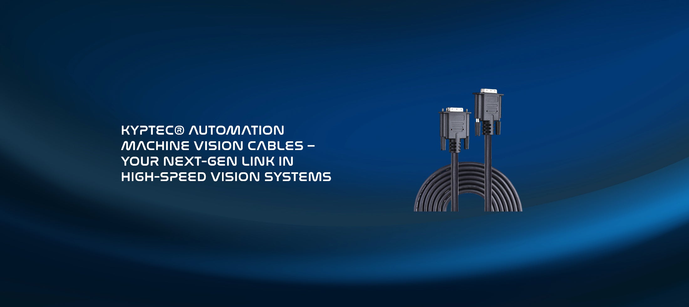 Kyptec Automation® Machine Vision Cables – Your Next-Gen Link in High Speed Vision Systems
