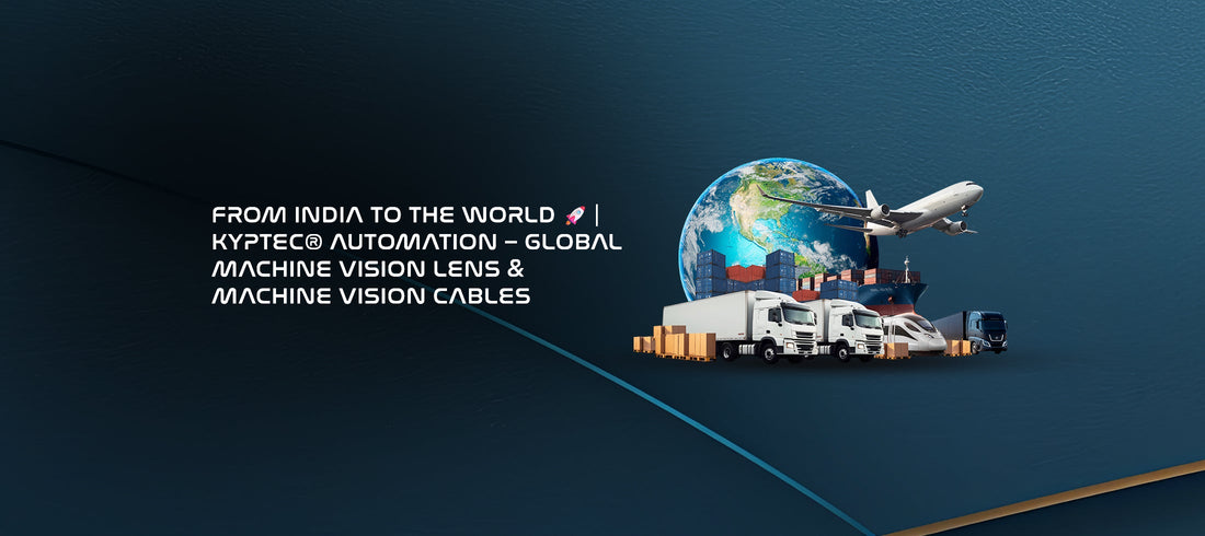 From India to the World 🚀 | Kyptec Automation - Global Machine Vision Lens & Machine Vision Cables